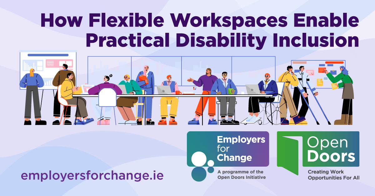 How Flexible Workspaces Enable Practical Disability Inclusion. Illustration of multiple people in a busy office environment, including one wheelchair user and one person using crutches. Logos for Employers for Change and Open Doors