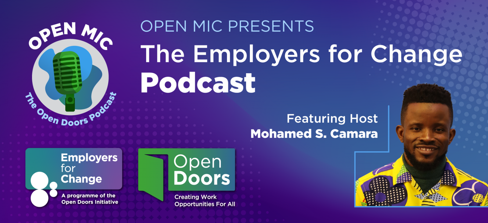 Open Mic Presents The Employers for Change Podcast. Photo of smiling Black man. Featuring host Mohamed S. Camara. Logos for Employers for Change and Open Doors