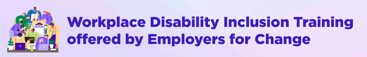 Workplace Disability Inclusion Training offered by Employers for Change