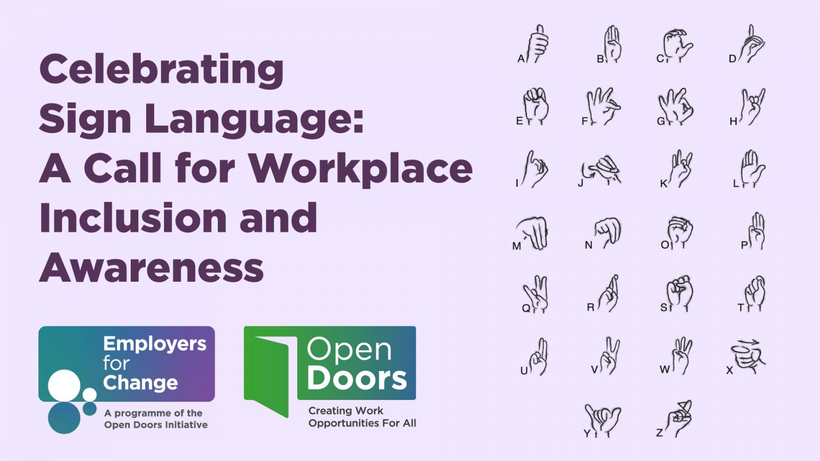 Celebrating Sign Language: A Call for Workplace Inclusion and Awareness. Illustration of the Irish Sign Language alphabet. Logos for Open Doors and Employers for Change